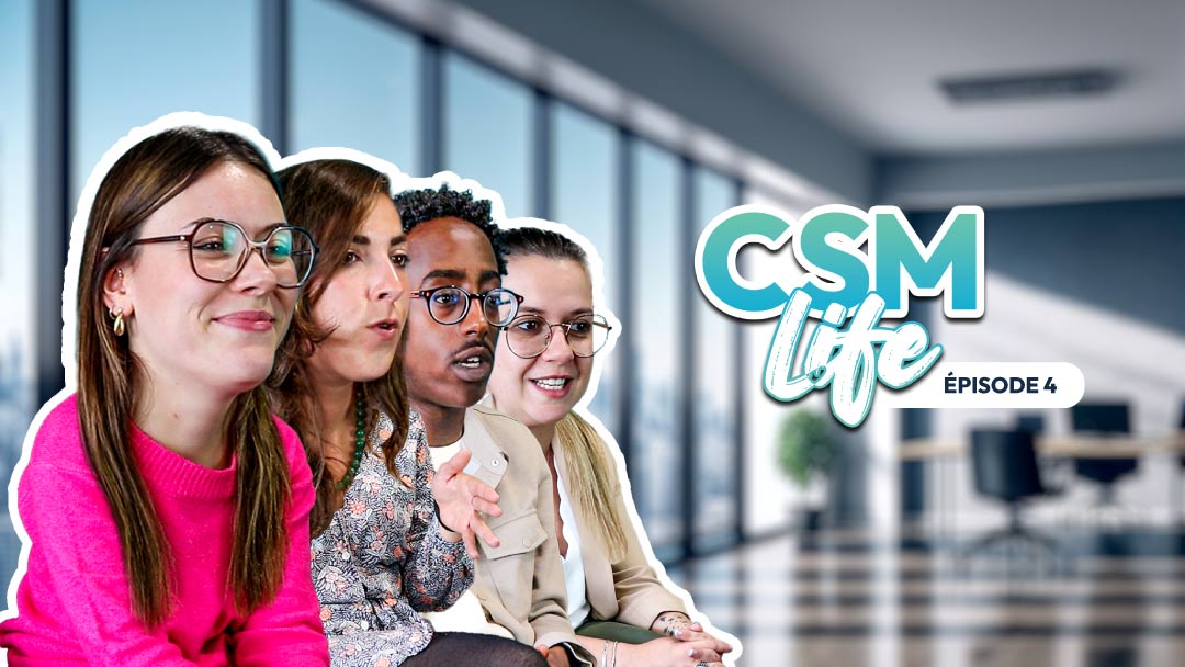 photo de notre 4 CSM, avec le titre CSM life épisode 4